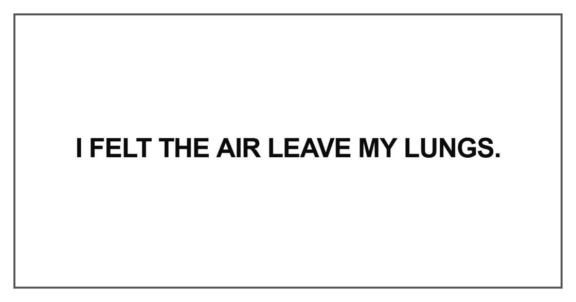 I felt the air leave my lungs
