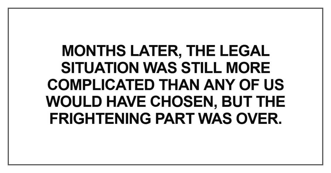 Months later, the legal situation was still more complicated than any of us would have chosen