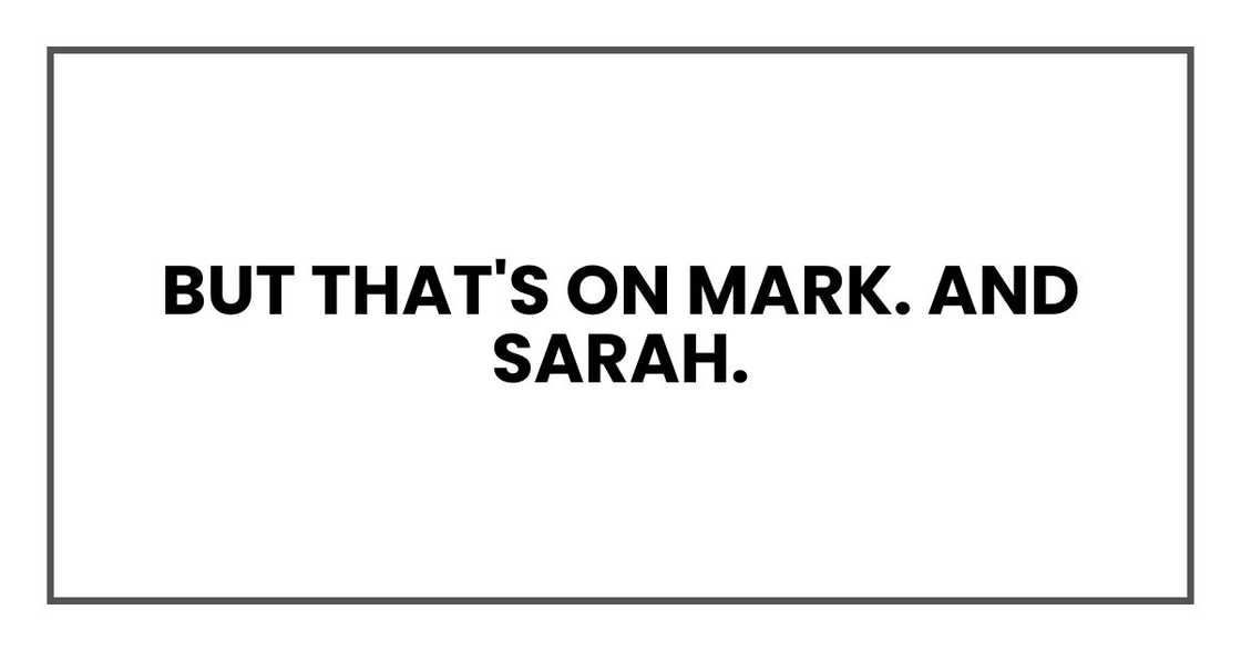 But that's on Mark. And Sarah. But that's on Mark. And Sarah.
