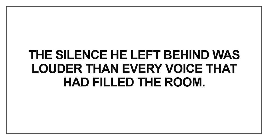 The silence he left behind was louder than every voice that had