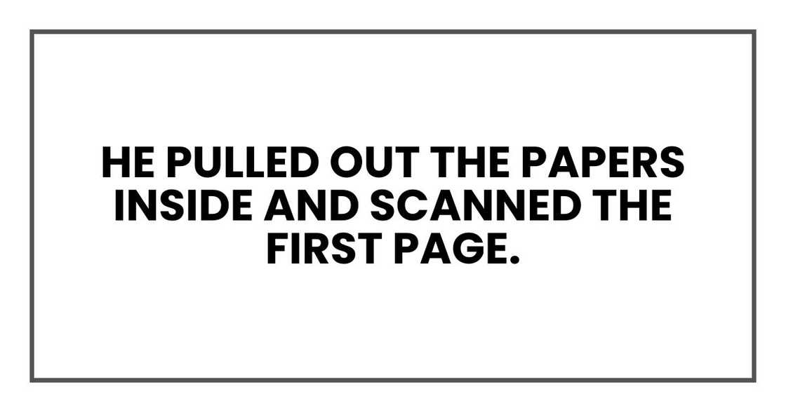 He pulled out the papers inside and scanned the first page.