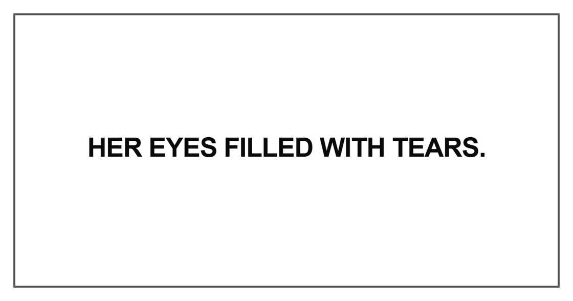 Her eyes filled with tears