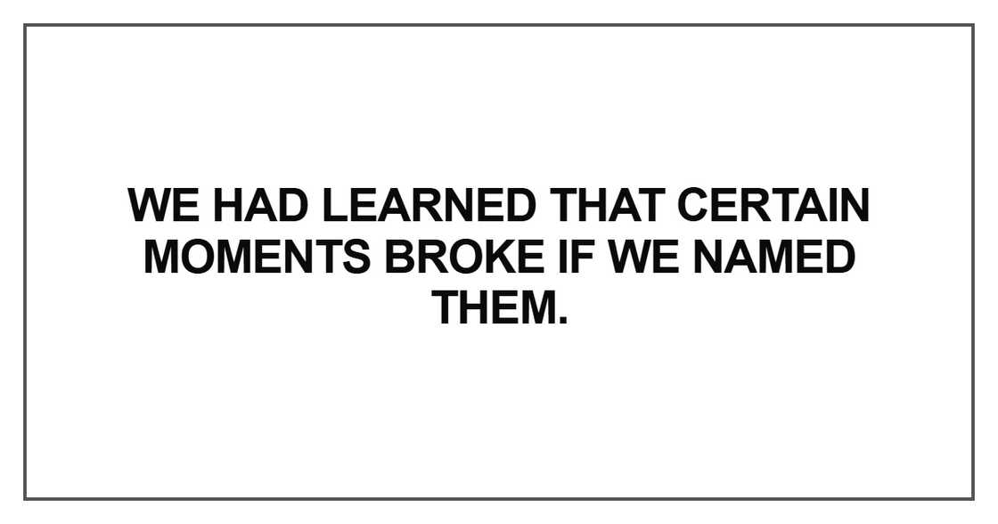 We had learned that certain moments We had learned that certain moments