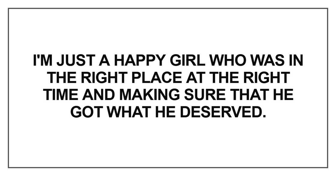 I'm just a happy girl who was I'm just a happy girl who was
