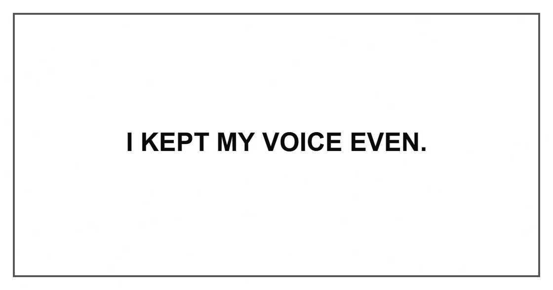 I kept my voice even.