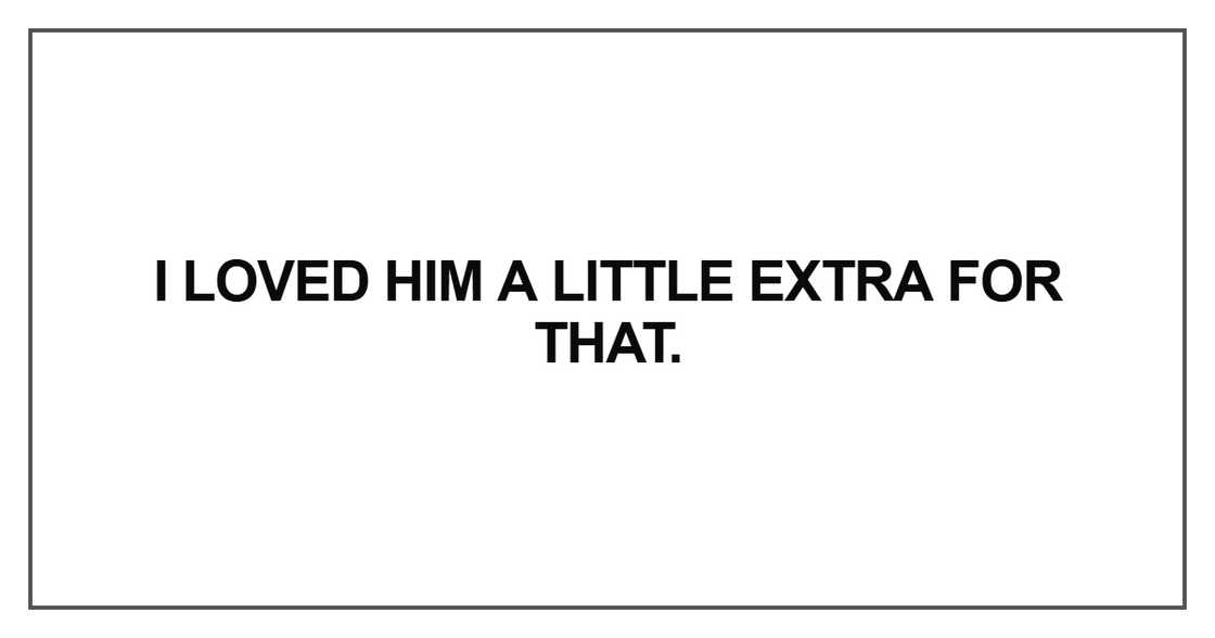 I loved him a little extra for that I loved him a little extra for that