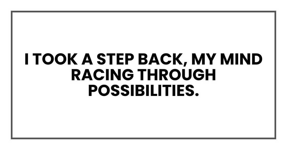 I took a step back, my mind racing through possibilities. I took a step back, my mind racing through possibilities.