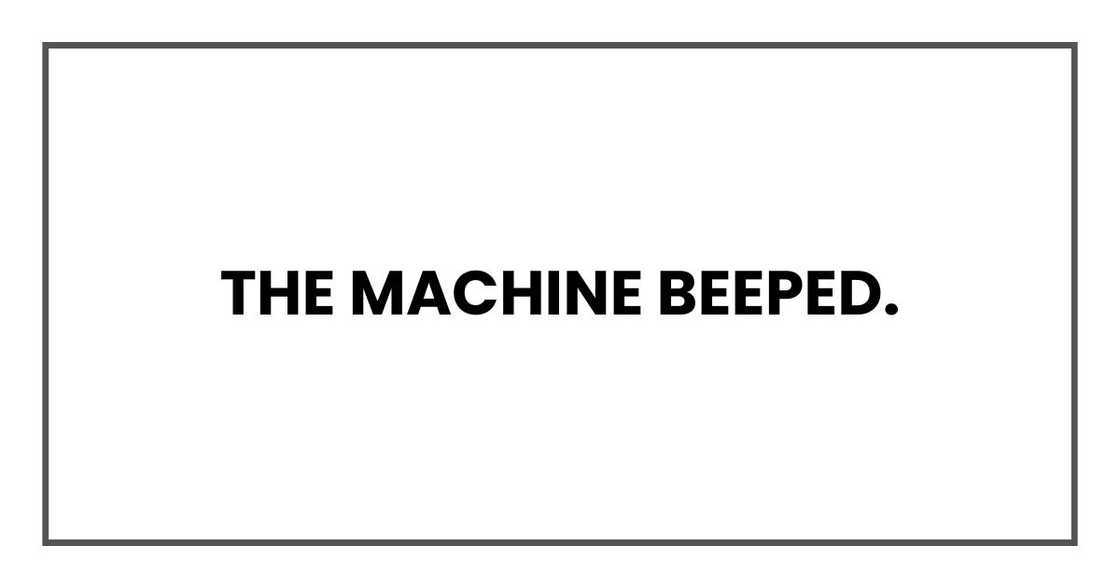 The machine beeped.