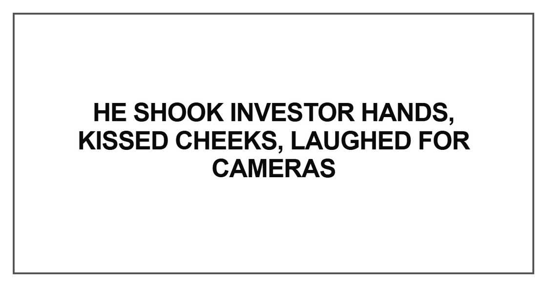 He shook investor hands