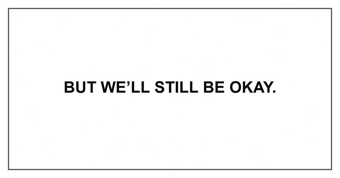 But we’ll still be okay.
