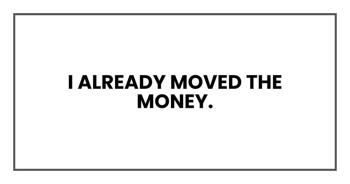 I already moved the money.