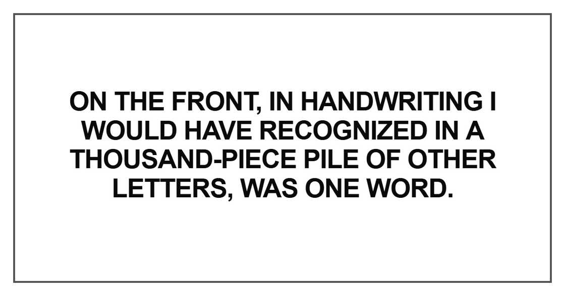 On the front, in handwriting I would have recognized On the front, in handwriting I would have recognized