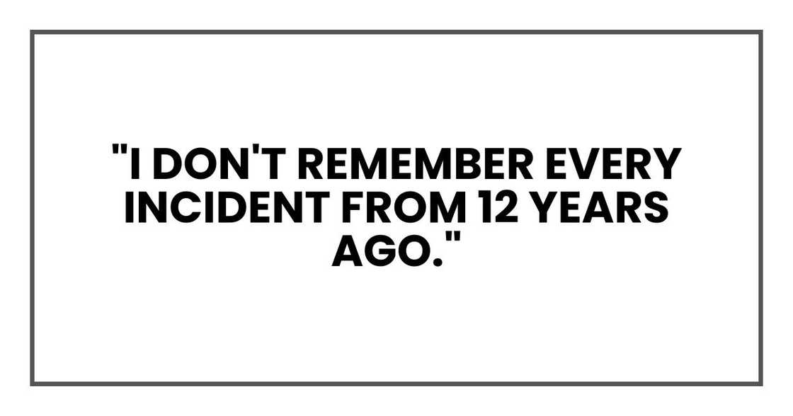 "I don't remember every incident from 12 years ago."
