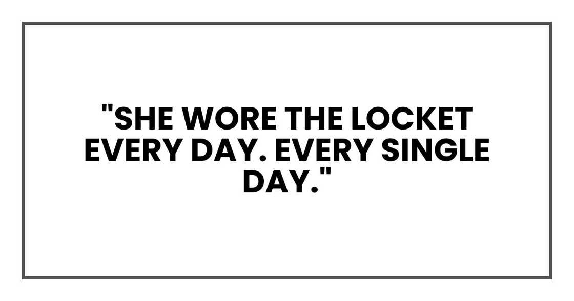 "She wore the locket every day," Betty said softly. "Every single day." "She wore the locket every day," Betty said softly. "Every single day."