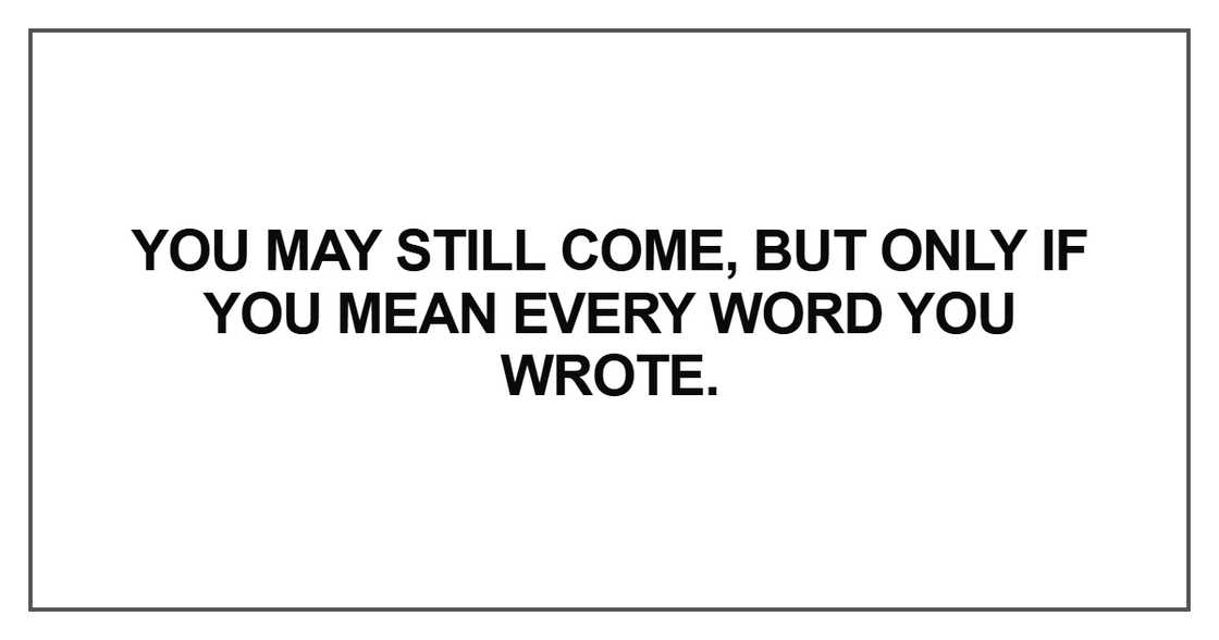 You may still come, but only