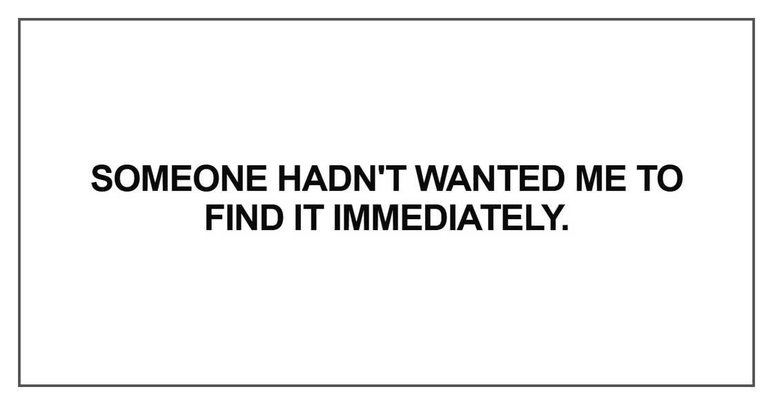 Someone hadn't wanted me
