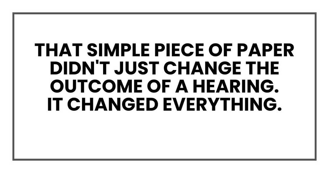 That simple piece of paper didn't just change the outcome of a hearing.
It changed everything.