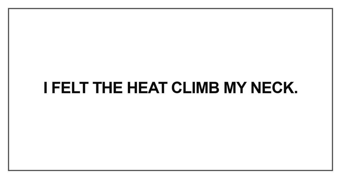 I felt the heat climb