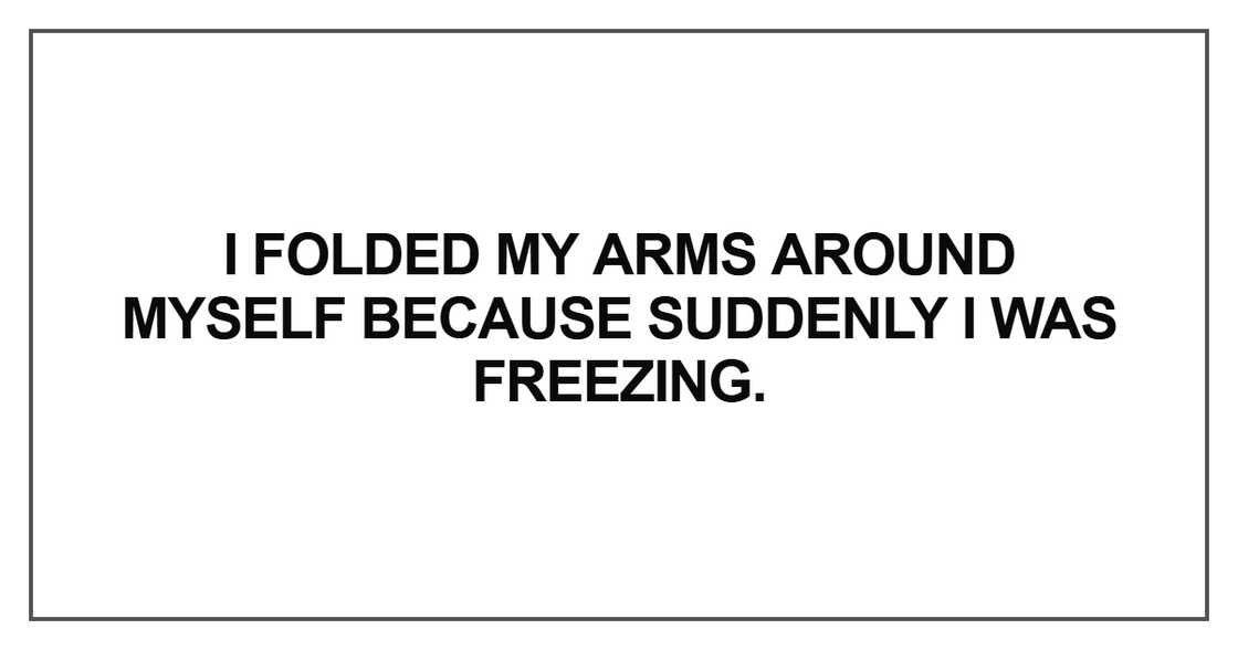 I folded my arms around myself