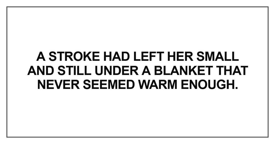 A stroke had left her small A stroke had left her small