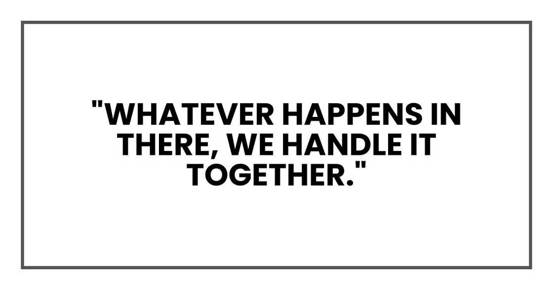 "Whatever happens in there," he said, "we handle it together."