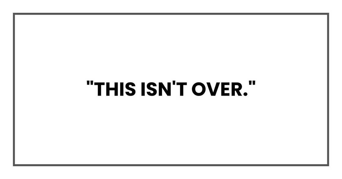 "This isn't over." "This isn't over."