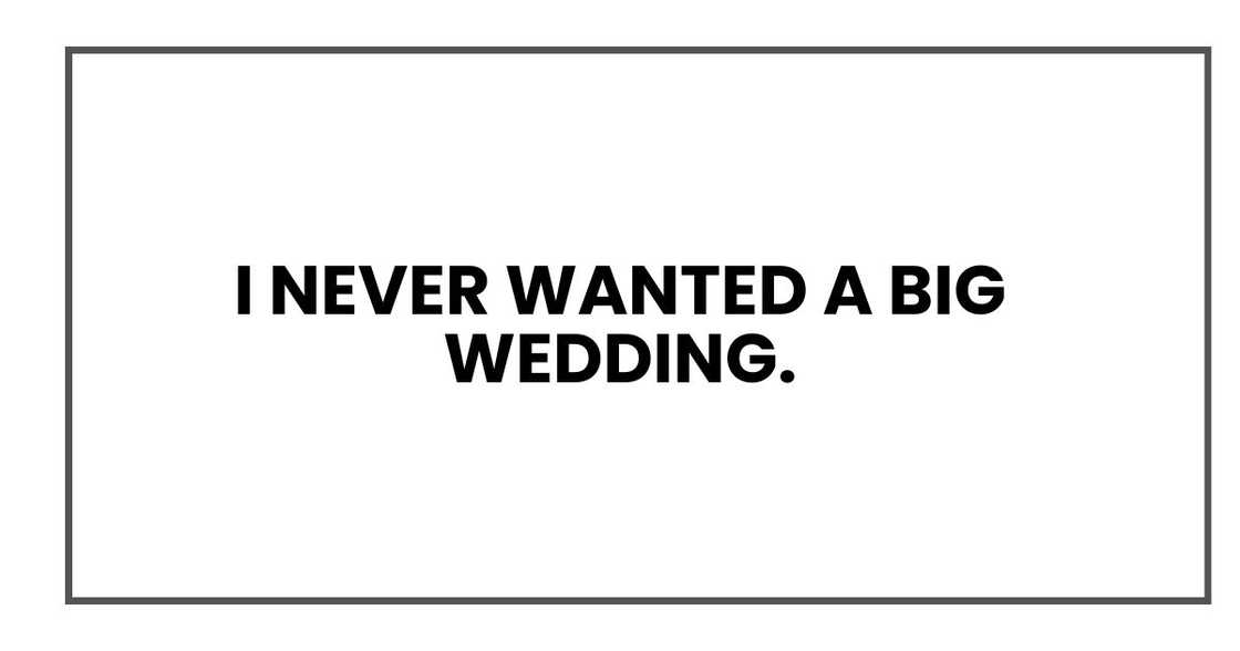 I never wanted a big wedding.