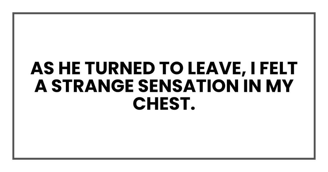 I felt a strange sensation in my chest