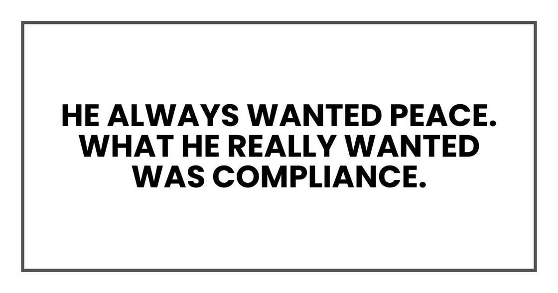 He always wanted peace. What he really wanted was compliance.