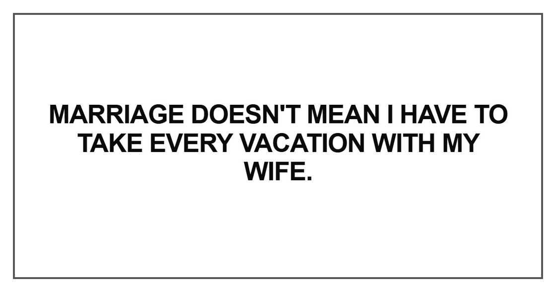 Marriage doesn't mean I have