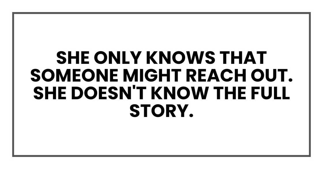 "She only knows that someone might reach out. She doesn't know the full story.