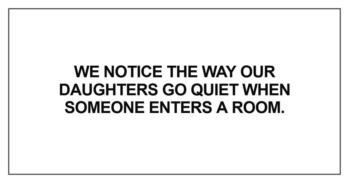 We notice the way our daughters go quiet