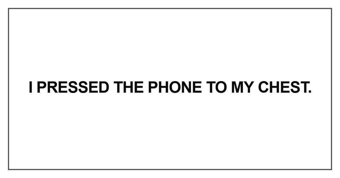 I pressed the phone to my chest