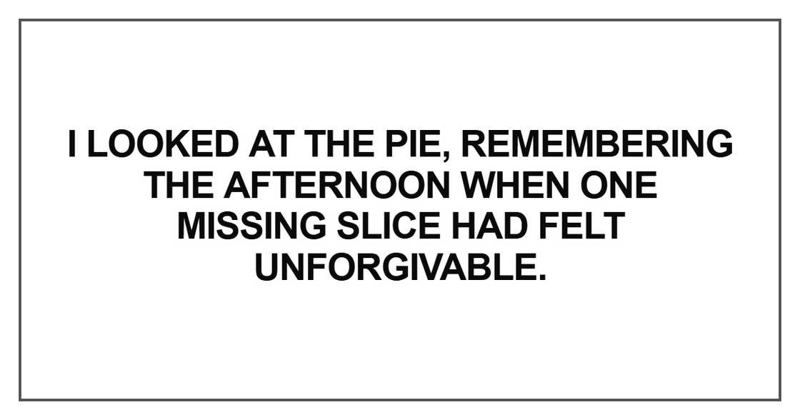 I looked at the pie, remembering