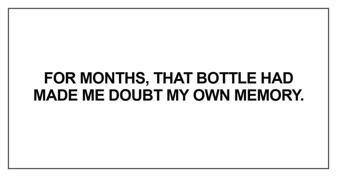 For months, that bottle