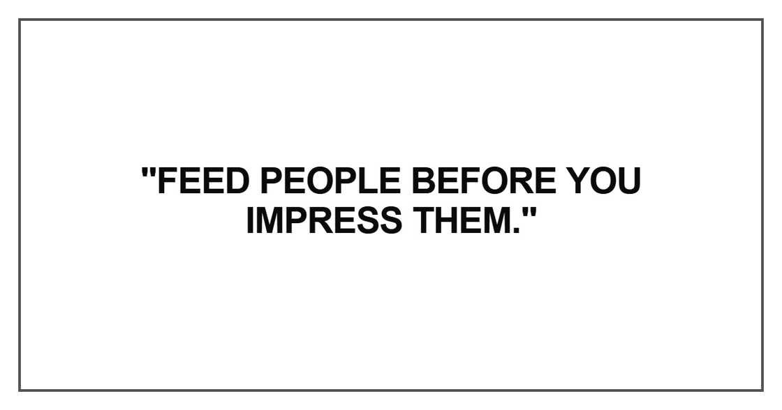 Feed people before you impress them