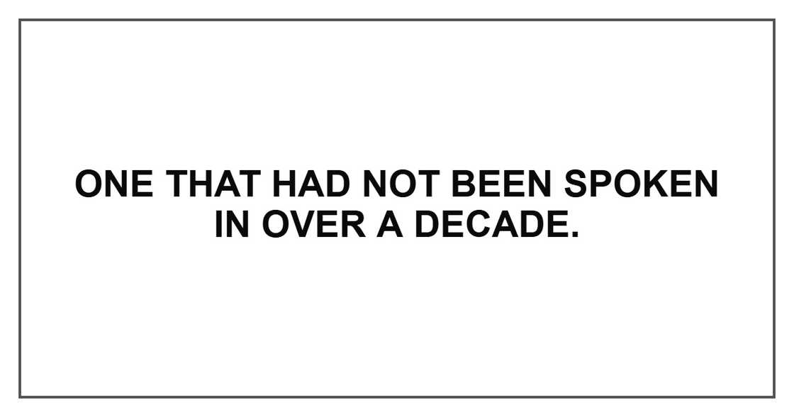 One that had not been spoken in over a decade.