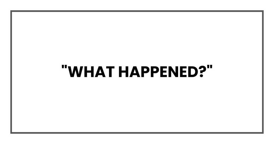 "What happened?" "What happened?"