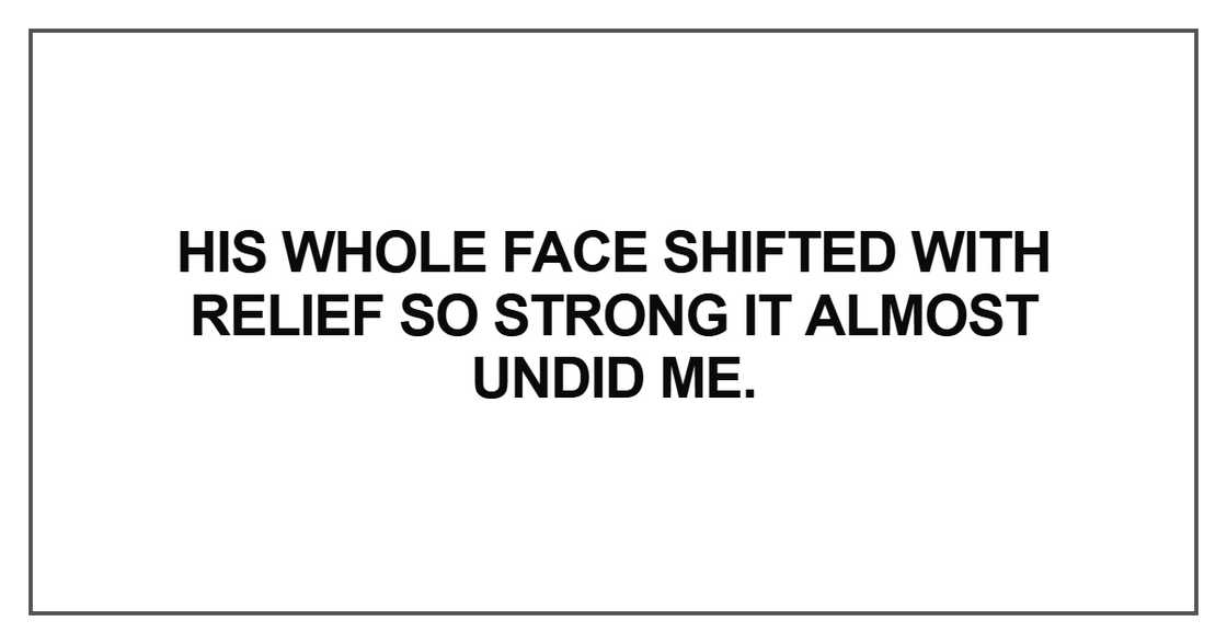 His whole face shifted His whole face shifted
