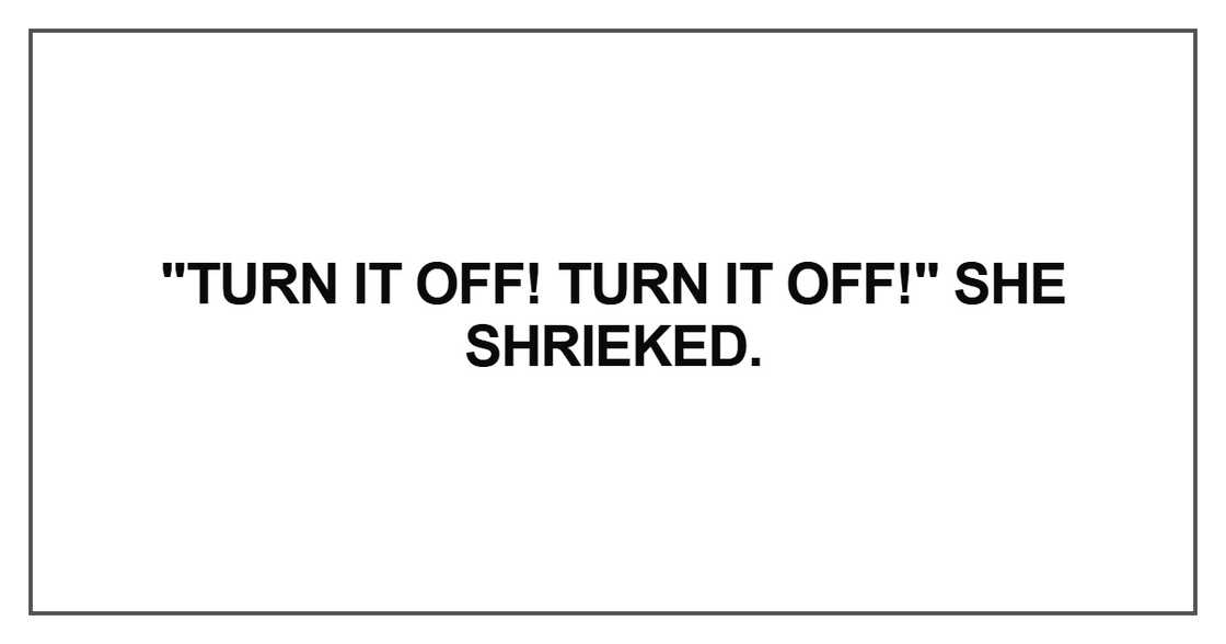 Turn it off Turn it off