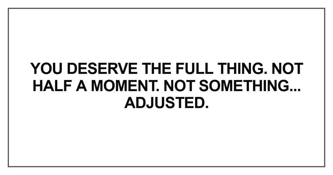 You deserve the full thing You deserve the full thing