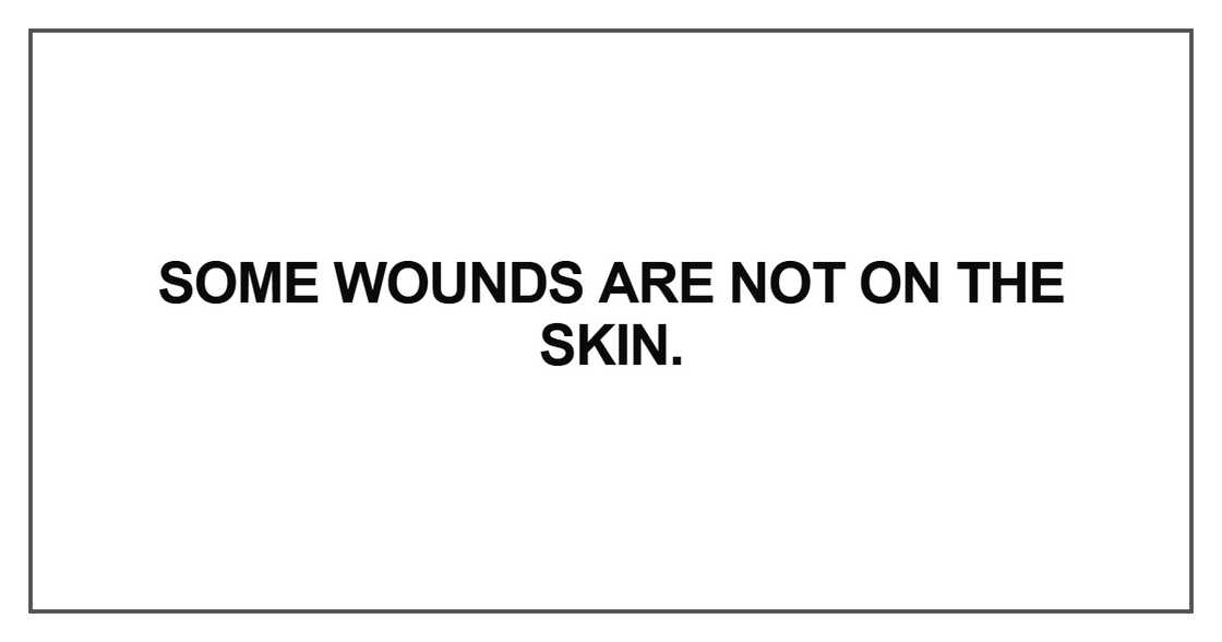 Some wounds are not on the skin Some wounds are not on the skin