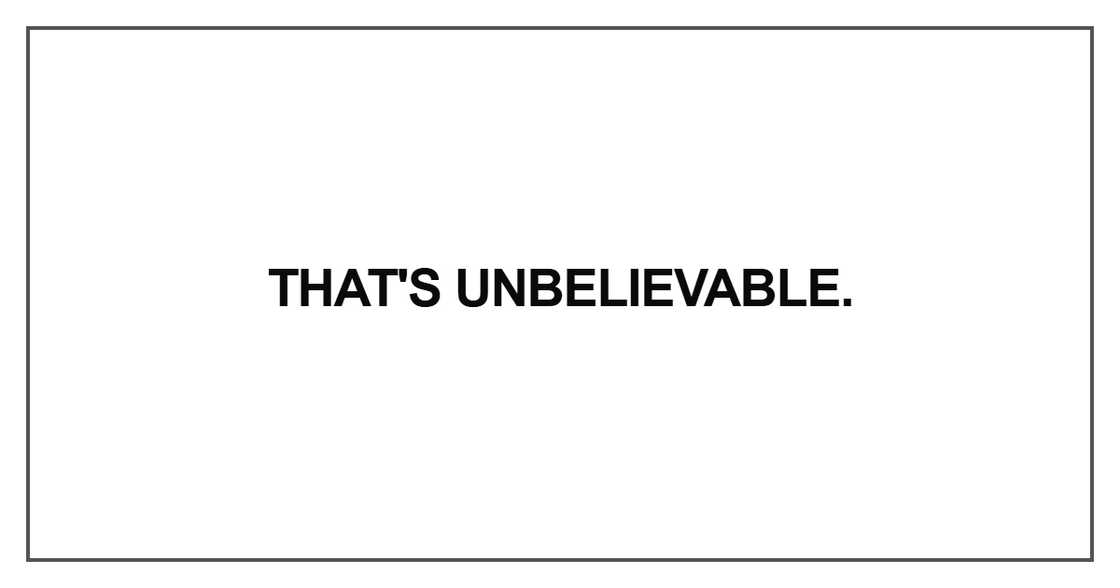 "That's unbelievable." "That's unbelievable."