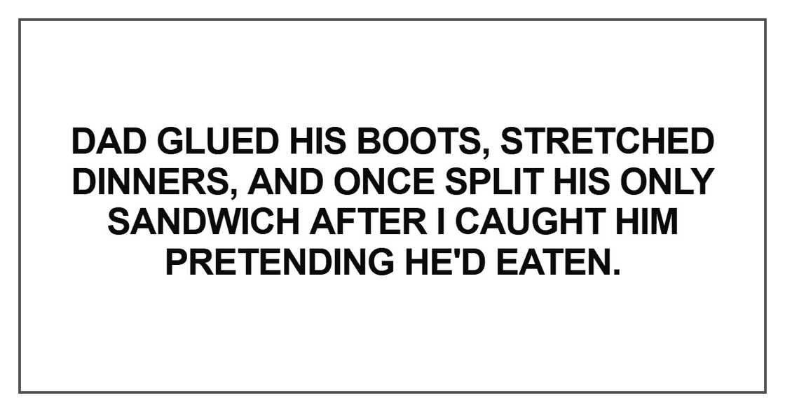 Dad glued his boots, stretched dinners