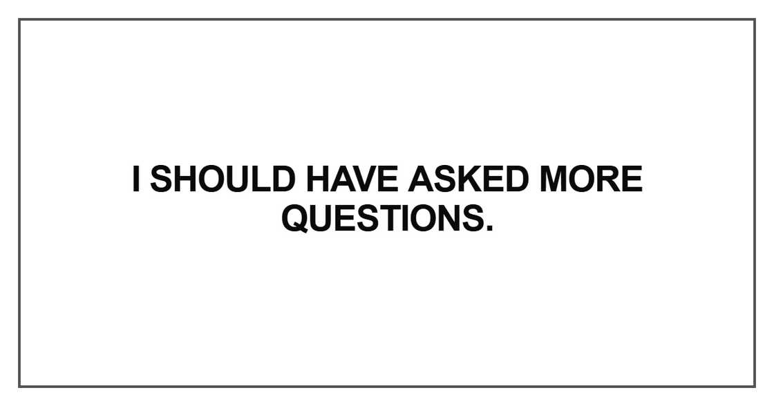 I should have asked more questions