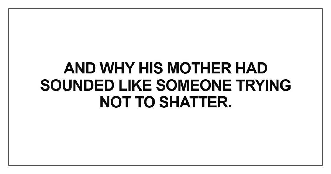 And why his mother had sounded like someone And why his mother had sounded like someone