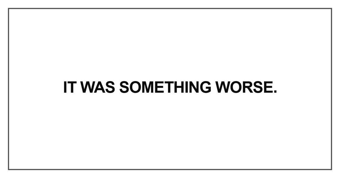 It was something worse It was something worse