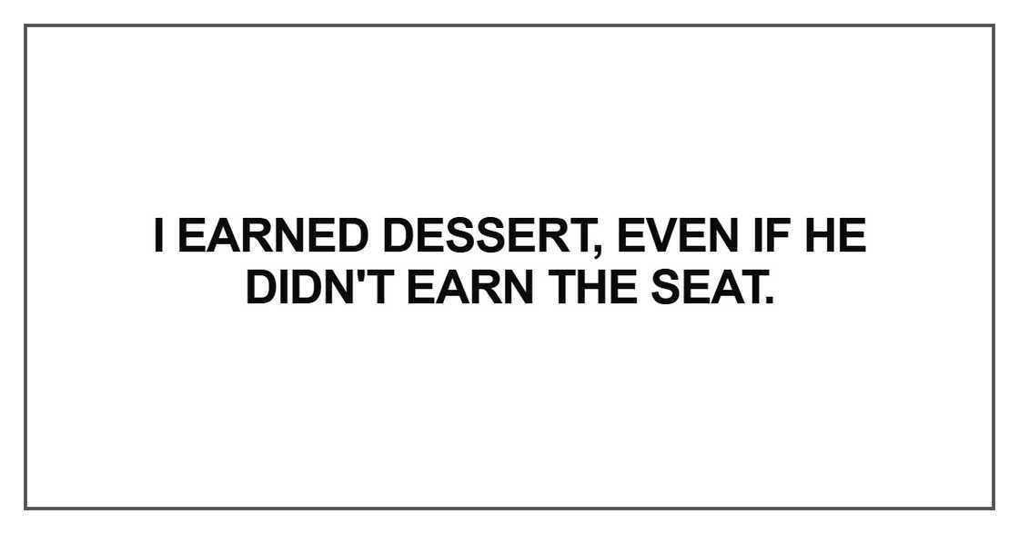 I earned dessert I earned dessert