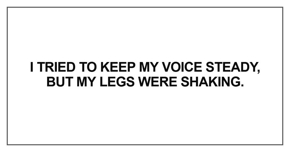 I tried to keep my voice steady