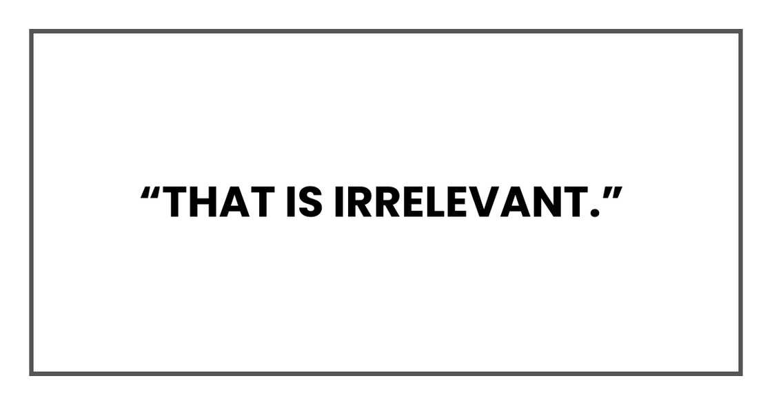 THAT IS IRRELEVANT THAT IS IRRELEVANT